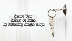 secure-your-safety-at-home-by-following-simple-steps